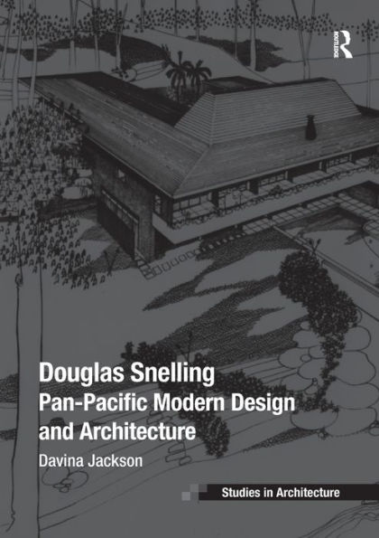 Douglas Snelling: Pan-Pacific Modern Design and Architecture