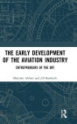 The Early Development of the Aviation Industry: Entrepreneurs of the Sky / Edition 1