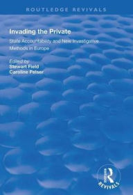 Title: Invading the Private: State Accountability and New Investigative Methods in Europe, Author: Stewart Field