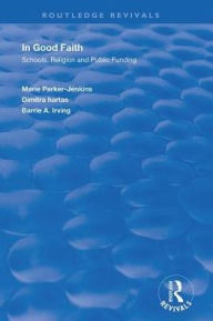 Title: In Good Faith: Schools, Religion and Public Funding, Author: Marie Parker-Jenkins