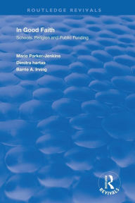 Title: In Good Faith: Schools, Religion and Public Funding / Edition 1, Author: Marie Parker-Jenkins