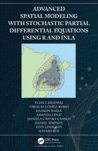 Title: Advanced Spatial Modeling with Stochastic Partial Differential Equations Using R and INLA / Edition 1, Author: Elias Krainski