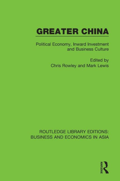 Greater China: Political Economy, Inward Investment and Business Culture / Edition 1