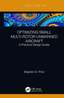 Optimizing Small Multi-Rotor Unmanned Aircraft: A Practical Design Guide