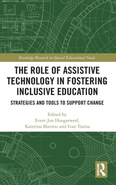 The Role of Assistive Technology in Fostering Inclusive Education: Strategies and Tools to Support Change / Edition 1