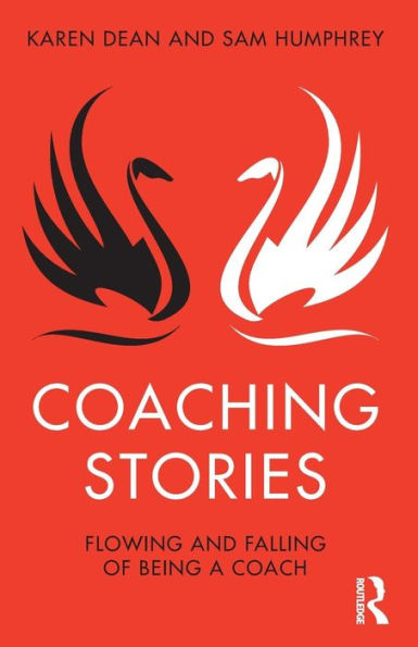 Coaching Stories: Flowing and Falling of Being a Coach / Edition 1