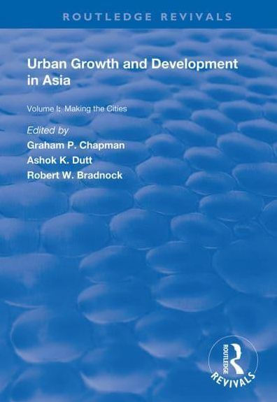 Urban Growth and Development in Asia: Volume I: Making the Cities