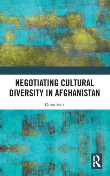 Negotiating Cultural Diversity in Afghanistan / Edition 1