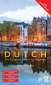 Title: Colloquial Dutch: A Complete Language Course, Author: Bruce Donaldson