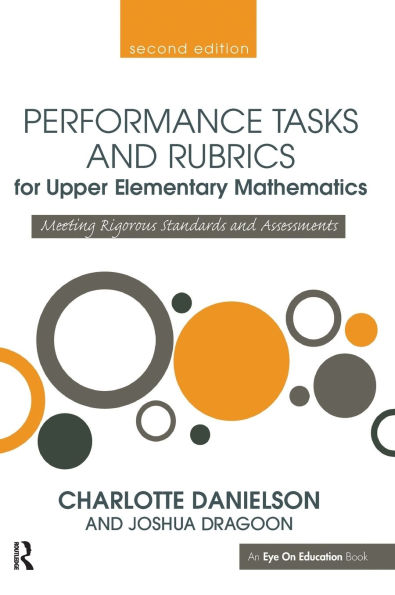 Performance Tasks and Rubrics for Upper Elementary Mathematics: Meeting Rigorous Standards and Assessments