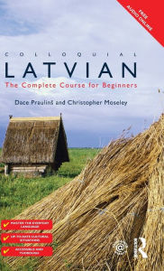 Title: Colloquial Latvian: The Complete Course for Beginners, Author: Dace Praulins