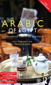 Title: Colloquial Arabic of Egypt: The Complete Course for Beginners, Author: Jane Wightwick