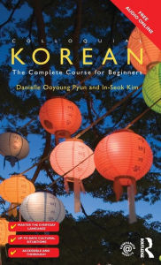 Title: Colloquial Korean: The Complete Course for Beginners, Author: Danielle Ooyoung Pyun