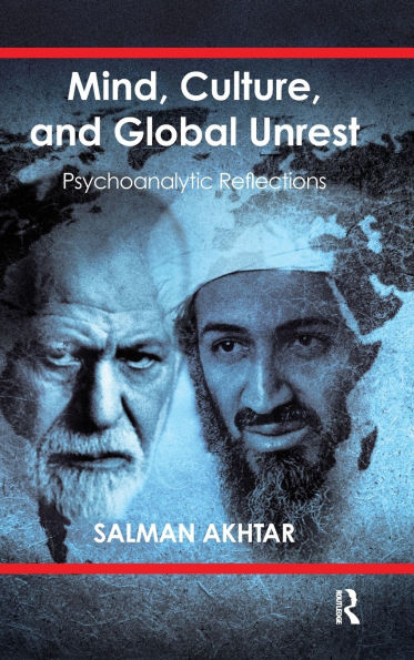 Mind, Culture, and Global Unrest: Psychoanalytic Reflections