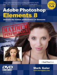 Title: Adobe Photoshop Elements 8: Maximum Performance: Unleash the hidden performance of Elements, Author: Mark Galer