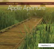 Title: Focus On Apple Aperture: Focus on the Fundamentals (Focus On Series), Author: Corey Hilz