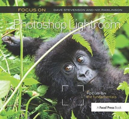 Focus on Photoshop Lightroom: the Fundamentals