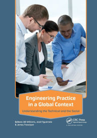 Title: Engineering Practice in a Global Context: Understanding the Technical and the Social / Edition 1, Author: Bill Williams