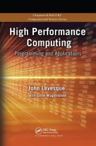 Title: High Performance Computing: Programming and Applications / Edition 1, Author: John Levesque