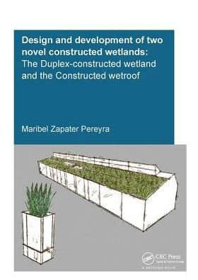 Design and Development of Two Novel Constructed Wetlands: The Duplex-Constructed Wetland and the Constructed Wetroof