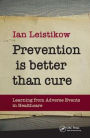 Prevention is Better than Cure: Learning from Adverse Events in Healthcare / Edition 1