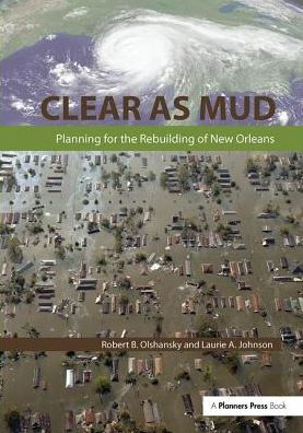 Clear as Mud: Planning for the Rebuilding of New Orleans