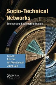Title: Socio-Technical Networks: Science and Engineering Design / Edition 1, Author: Fei Hu