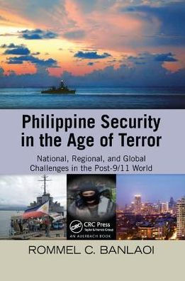 Philippine Security in the Age of Terror: National, Regional, and Global Challenges in the Post-9/11 World / Edition 1