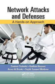 Title: Network Attacks and Defenses: A Hands-on Approach / Edition 1, Author: Zouheir Trabelsi