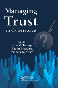 Title: Managing Trust in Cyberspace / Edition 1, Author: Sabu M. Thampi