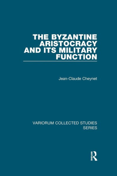 The Byzantine Aristocracy and its Military Function / Edition 1