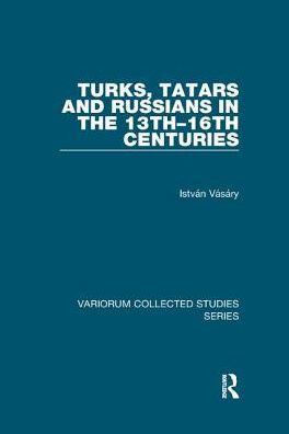 Turks, Tatars and Russians the 13th-16th Centuries