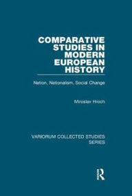 Title: Comparative Studies in Modern European History: Nation, Nationalism, Social Change, Author: Miroslav Hroch