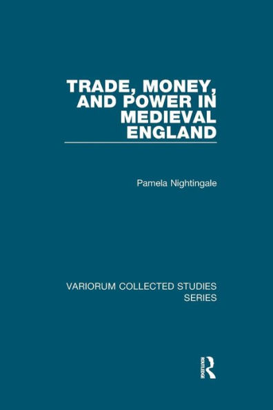Trade, Money, and Power in Medieval England