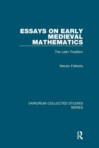 Essays on Early Medieval Mathematics: The Latin Tradition