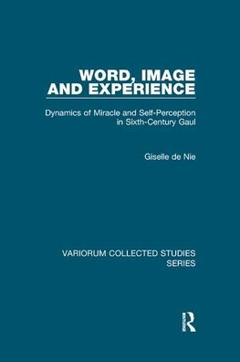 Word, Image and Experience: Dynamics of Miracle and Self-Perception in Sixth-Century Gaul