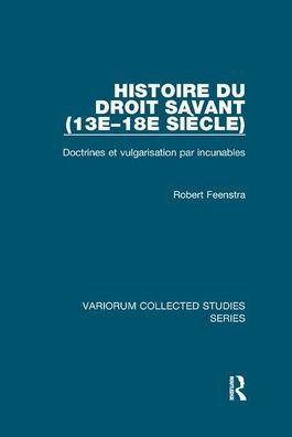 Histoire du droit savant (13e-18e siècle): Doctrines et vulgarisation par incunables