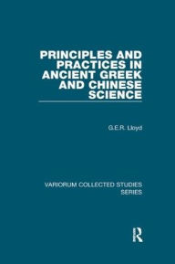 Title: Principles and Practices in Ancient Greek and Chinese Science, Author: G.E.R. Lloyd