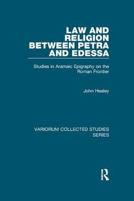 Law and Religion between Petra Edessa: Studies Aramaic Epigraphy on the Roman Frontier