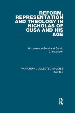Reform, Representation and Theology Nicholas of Cusa His Age