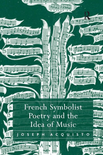 French Symbolist Poetry and the Idea of Music / Edition 1