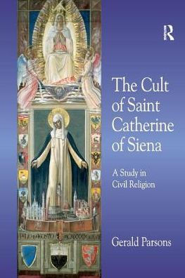 The Cult of Saint Catherine Siena: A Study Civil Religion