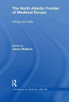 The North Atlantic Frontier of Medieval Europe: Vikings and Celts / Edition 1