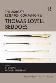 Title: The Ashgate Research Companion to Thomas Lovell Beddoes, Author: Ute Berns