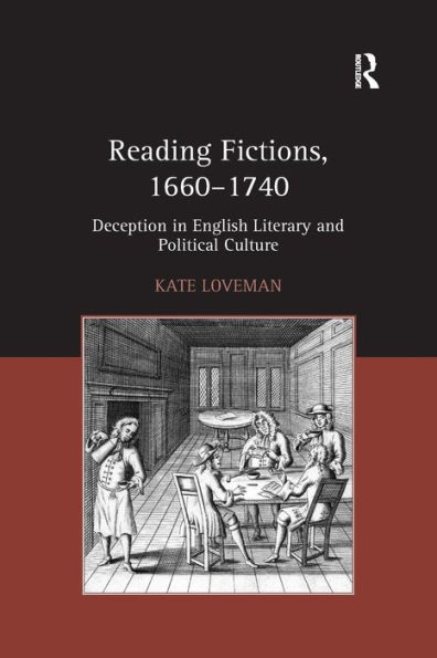 Reading Fictions, 1660-1740: Deception in English Literary and Political Culture / Edition 1