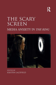 Title: The Scary Screen: Media Anxiety in The Ring, Author: Kristen Lacefield