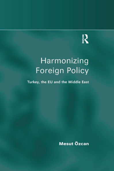 Harmonizing Foreign Policy: Turkey, the EU and Middle East