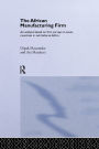 The African Manufacturing Firm: An Analysis Based on Firm Studies in Sub-Saharan Africa / Edition 1