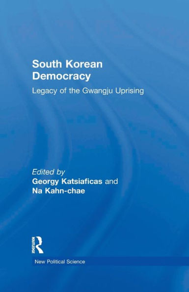 South Korean Democracy: Legacy of the Gwangju Uprising