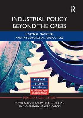 Industrial Policy Beyond the Crisis: Regional, National and International Perspectives / Edition 1